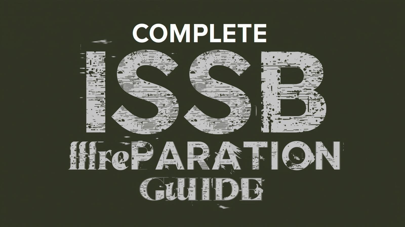 ISSB Complete Training & Preparation Guide 2025 – Eligibility, Tests, Format & Tips